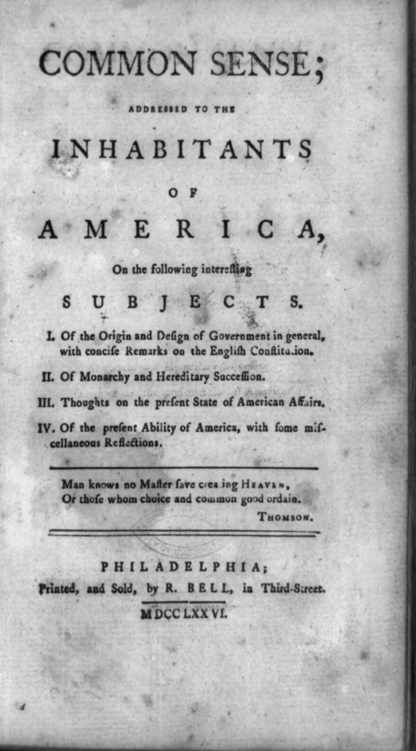 A worn printed title page reading Common Sense, addressed to the inhabitants of America, on the following interesting subjects, with four numbered subjects listed, a two-line verse, and the imprint Philadelphia, printed and sold by R. Bell, in Third-Street, MDCCLXXVI